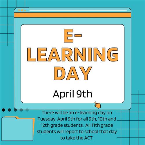  E-Learning Day for 9th, 10th and 12th grade students.  ACT for juniors